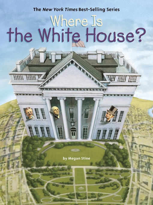 Title details for Where Is the White House? by Megan Stine - Available